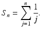 
$$\displaystyle{S_{n} =\sum _{ j=1}^{n}\frac{1} {j}.}$$
