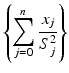 
$$\displaystyle{\left \{\sum _{j=0}^{n} \frac{x_{j}} {S_{j}^{2}}\right \}}$$
