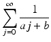 
$$\displaystyle{\sum _{j=0}^{\infty } \frac{1} {aj + b}}$$
