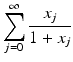 
$$\displaystyle{\sum _{j=0}^{\infty } \frac{x_{j}} {1 + x_{j}}}$$
