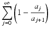 
$$\displaystyle{\sum _{j=0}^{\infty }\left (1 - \frac{a_{j}} {a_{j+1}}\right )}$$
