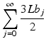 
$$\displaystyle{\sum _{j=0}^{\infty }\frac{3Lb_{j}} {2} }$$
