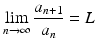 
$$\displaystyle{\lim _{n\rightarrow \infty }\frac{a_{n+1}} {a_{n}} = L}$$
