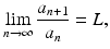 
$$\displaystyle{\lim _{n\rightarrow \infty }\frac{a_{n+1}} {a_{n}} = L,}$$
