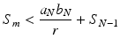 
$$\displaystyle{S_{m} < \frac{a_{N}b_{N}} {r} + S_{N-1}}$$
