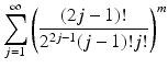 
$$\displaystyle{\sum _{j=1}^{\infty }\left ( \frac{(2j - 1)!} {2^{2j-1}(j - 1)!j!}\right )^{m}}$$
