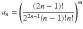 
$$\displaystyle{a_{n} = \left ( \frac{(2n - 1)!} {2^{2n-1}(n - 1)!n!}\right )^{m}}$$
