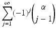 
$$\displaystyle{\sum _{j=1}^{\infty }(-1)^{j}{\alpha \choose j - 1}}$$
