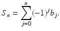 
$$\displaystyle{S_{n} =\sum _{ j=0}^{n}(-1)^{j}b_{ j}.}$$
