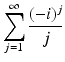 
$$\displaystyle{\sum _{j=1}^{\infty }\frac{(-i)^{j}} {j} }$$
