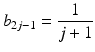 
$$\displaystyle{b_{2j-1} = \frac{1} {j + 1}}$$
