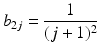 
$$\displaystyle{b_{2j} = \frac{1} {(j + 1)^{2}}}$$
