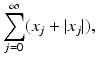 
$$\displaystyle{\sum _{j=0}^{\infty }(x_{ j} + \vert x_{j}\vert ),}$$
