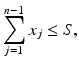 
$$\displaystyle{\sum _{j=1}^{n-1}x_{ j} \leq S,}$$
