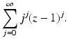 
$$\displaystyle{\sum _{j=0}^{\infty }j^{j}(z - 1)^{j}.}$$
