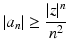 
$$\displaystyle{\vert a_{n}\vert \geq \frac{\vert z\vert ^{n}} {n^{2}} }$$
