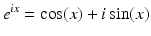 
$$\displaystyle{e^{\mathit{ix}} =\cos (x) + i\sin (x)}$$
