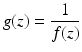 
$$\displaystyle{g(z) = \frac{1} {f(z)}}$$
