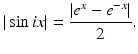 
$$\displaystyle{\vert \sin \mathit{ix}\vert = \frac{\vert e^{x} - e^{-x}\vert } {2}.}$$
