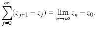 
$$\displaystyle{\sum _{j=0}^{\infty }(z_{ j+1} - z_{j}) =\lim _{n\rightarrow \infty }z_{n} - z_{0}.}$$
