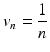 
$$\displaystyle{v_{n} = \frac{1} {n}}$$
