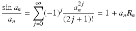 
$$\displaystyle{\frac{\sin a_{n}} {a_{n}} =\sum _{ j=0}^{\infty }(-1)^{j} \frac{a_{n}^{2j}} {(2j + 1)!} = 1 + a_{n}R_{n}}$$
