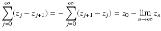 
$$\displaystyle{\sum _{j=0}^{\infty }(z_{ j} - z_{j+1}) = -\sum _{j=0}^{\infty }(z_{ j+1} - z_{j}) = z_{0} -\lim _{n\rightarrow \infty }z_{n}}$$
