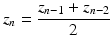 
$$\displaystyle{z_{n} = \frac{z_{n-1} + z_{n-2}} {2} }$$
