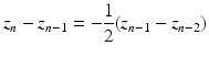 
$$\displaystyle{z_{n} - z_{n-1} = -\frac{1} {2}(z_{n-1} - z_{n-2})}$$
