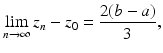 
$$\displaystyle{\lim _{n\rightarrow \infty }z_{n} - z_{0} = \frac{2(b - a)} {3},}$$
