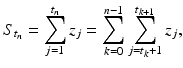 
$$\displaystyle{S_{t_{n}} =\sum _{ j=1}^{t_{n} }z_{j} =\sum _{ k=0}^{n-1}\sum _{ j=t_{k}+1}^{t_{k+1} }z_{j},}$$
