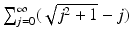 
$$\sum _{j=0}^{\infty }(\sqrt{j^{2 } + 1} - j)$$
