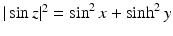 
$$\vert \sin z\vert ^{2} =\sin ^{2}x +\sinh ^{2}y$$
