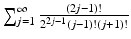 
$$\sum _{j=1}^{\infty } \frac{(2j-1)!} {2^{2j-1}(j-1)!(j+1)!}$$
