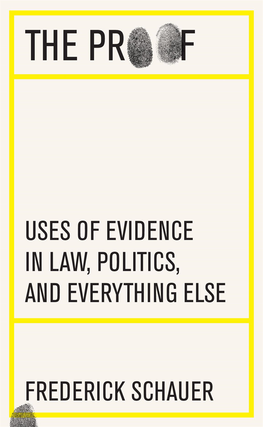 Cover: The Proof, Uses of Evidence in Law, Politics, and Everything Else by Frederick Schauer