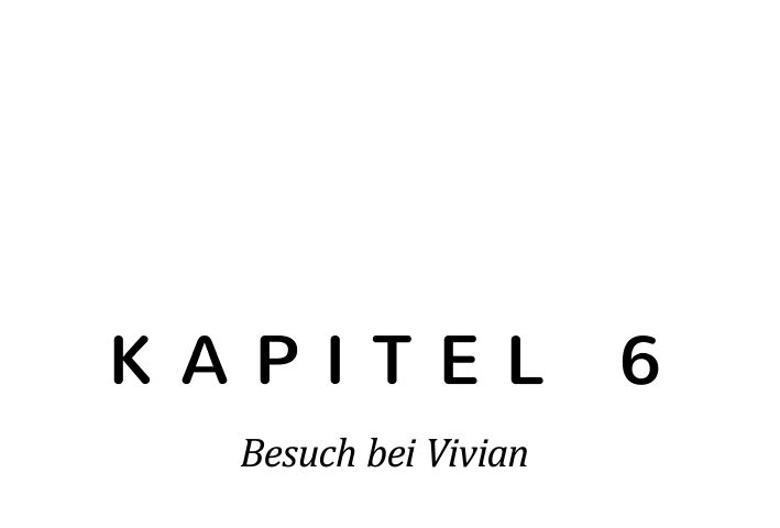 %c3%9cberschriften_0000s_0026_-Kapitel-6-Besuch-bei-Vivian.png