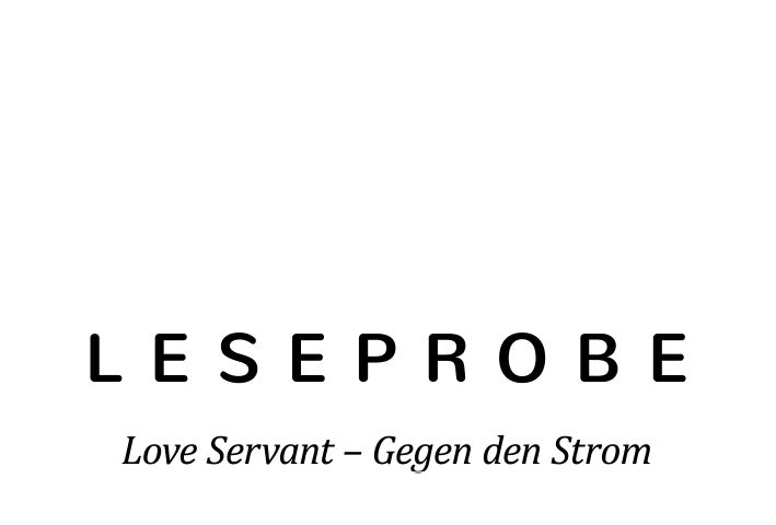 %c3%9cberschriften_0000s_0002_-Leseprobe-Love-Servant-%e2%80%93-Gegen-den-Strom.png