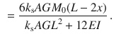 $$\begin{aligned}&=\frac{6k_\text {s}AGM_0(L-2x)}{k_\text {s}{} { AGL}^2+12{ EI}}\,. \end{aligned}$$