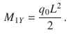 $$\begin{aligned} M_{1Y}=\frac{q_0L^2}{2}\,. \end{aligned}$$