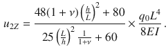 $$\begin{aligned} u_{2Z}=\frac{48(1+\nu )\left( \tfrac{h}{L}\right) ^2+80}{25\left( \tfrac{L}{h}\right) ^2\tfrac{1}{1+\nu }+60}\times \frac{q_0L^4}{8EI}\,. \end{aligned}$$