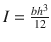 $$I=\tfrac{bh^3}{12}$$