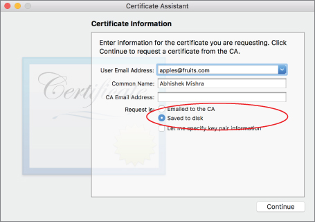 Screenshot of Certificate Assistant dialog box with e-mail address and account name specified and Saved to Disk radio button is selected and encircled, with a Continue button at the bottom.