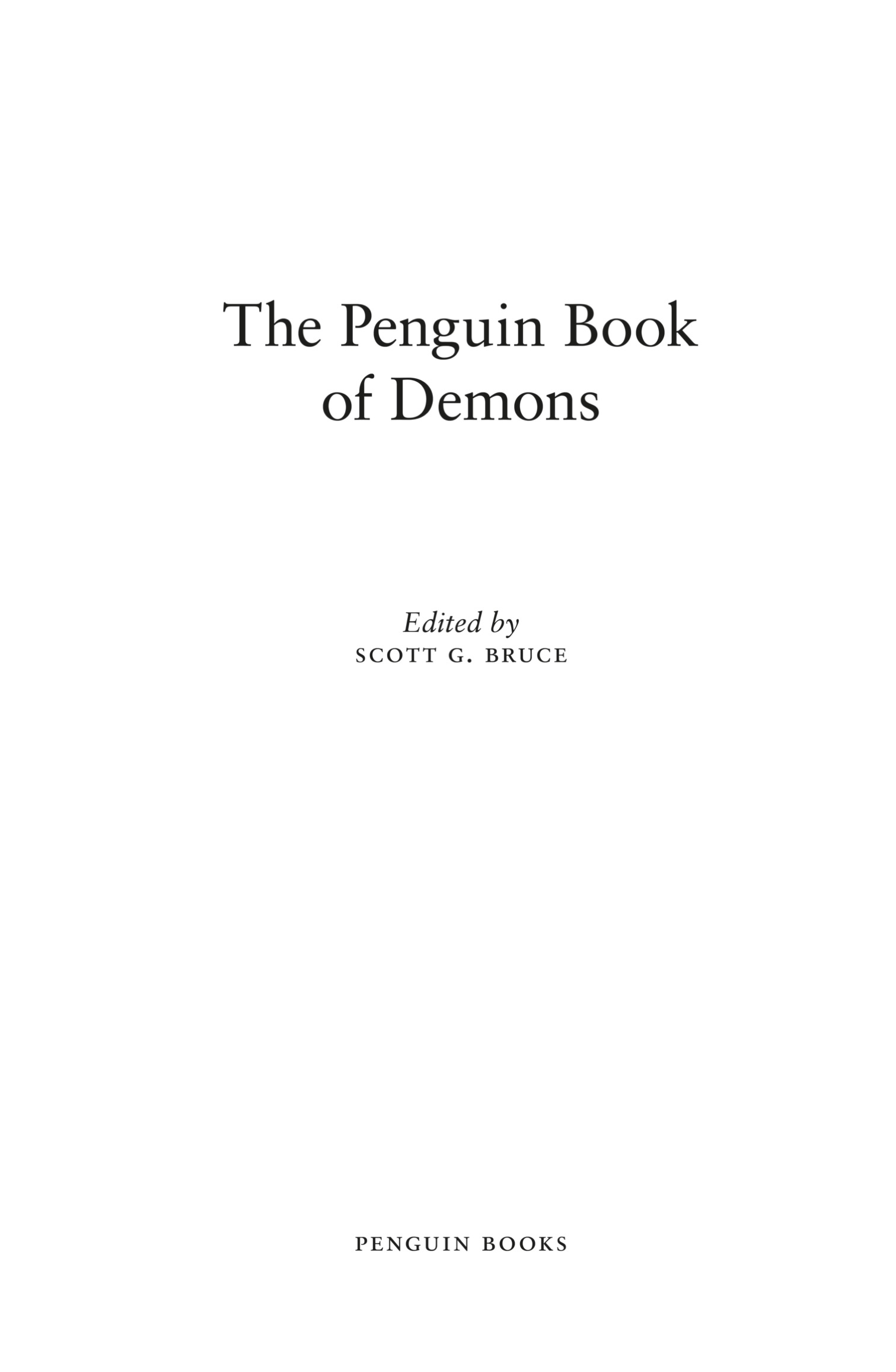 Book Title, The Penguin Book of Demons, Author, Edited by Scott G. Bruce, Imprint, Penguin Classics