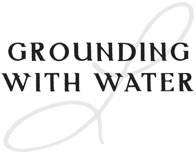 Grounding with Water