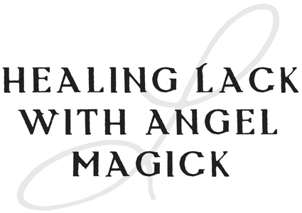 Healing Lack with Angel Magick