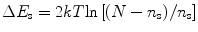 
$$ \Delta {{E}_{\rm{s}}} = {2}kT{ \ln }\left[ {(N - {{n}_{\rm{s}}})/{{n}_{\rm{s}}}} \right] $$
