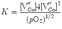 
$$ K = \frac{{{\text{[V}}_{\rm{Co}}^{{\prime \prime }}{\text{]4[V}}_{\rm{Co}}^{{\prime \prime }}{{{]}}^{{2}}}}}{{{{{(p{{\text{O}}_{{2}}})}}^{{{1/2}}}}}} $$
