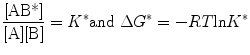 
$$ \frac{{[{\text{AB*}}]}}{{[{\text{A}}][{\text{B}}]}} = {\it{K^*}}{\text{and }}\Delta G^* = - RT{ \ln }{{K^*}} $$
