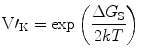 
$$ {{{\rm{V}\prime}}}_{\rm{K}} = \exp \left(
{\frac{{\Delta {{G}_{\rm{S}}}}}{{{2}kT}}} \right) $$
