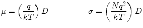 
$$ \mu = \left( {\frac{q}{{kT}}} \right)D\quad \quad \quad \quad \quad \sigma = \left( {\frac{{N{{q}^2}}}{{kT}}} \right)D $$
